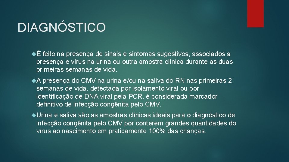DIAGNÓSTICO É feito na presença de sinais e sintomas sugestivos, associados a presença e
