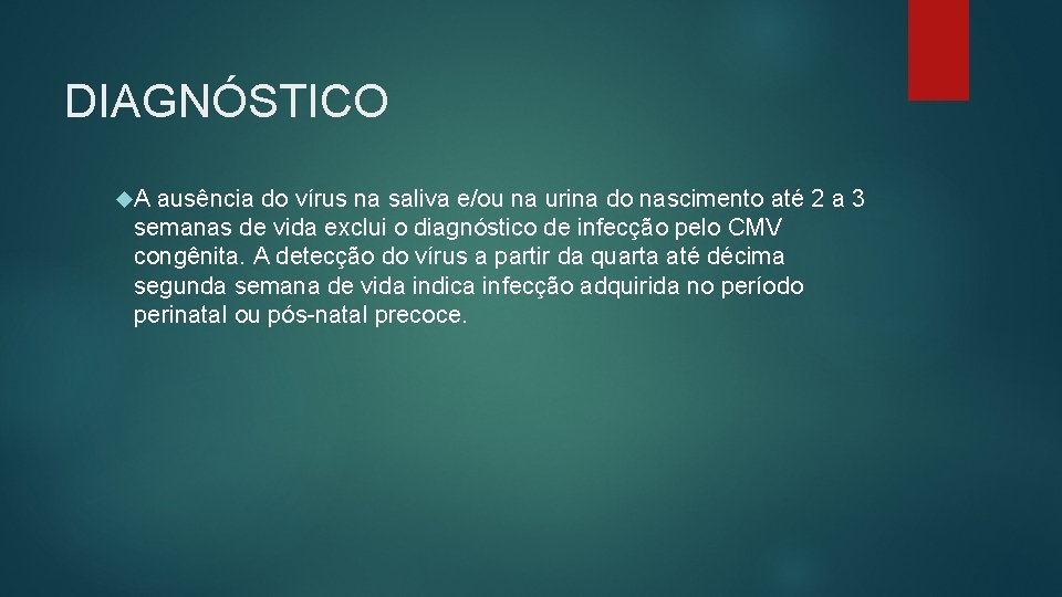 DIAGNÓSTICO A ausência do vírus na saliva e/ou na urina do nascimento até 2