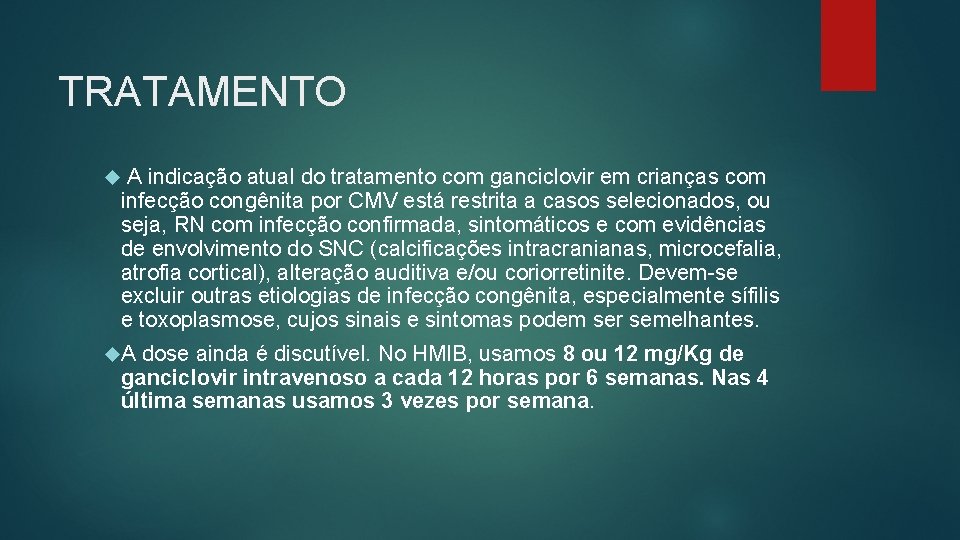 TRATAMENTO A indicação atual do tratamento com ganciclovir em crianças com infecção congênita por