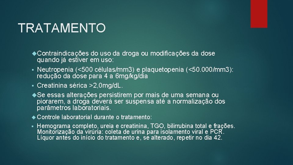 TRATAMENTO Contraindicações do uso da droga ou modificações da dose quando já estiver em