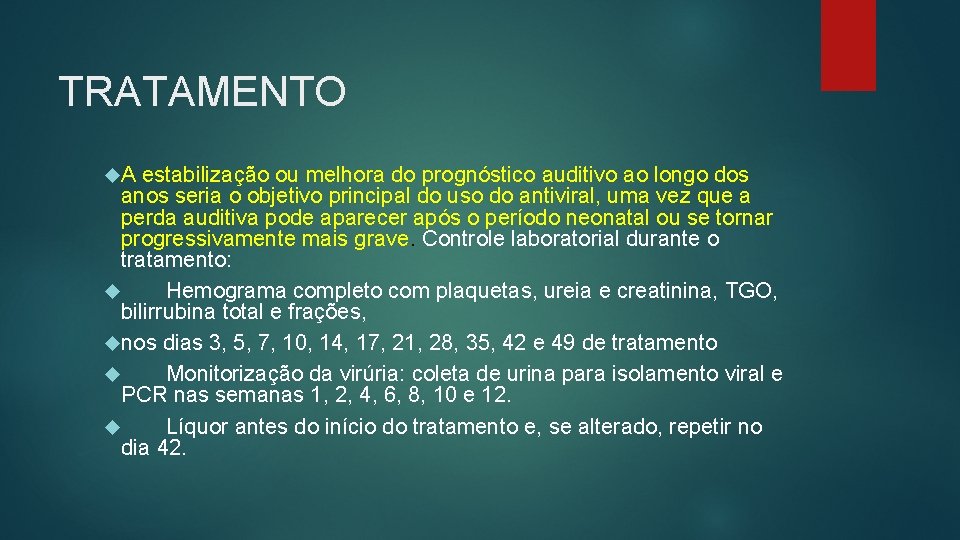 TRATAMENTO A estabilização ou melhora do prognóstico auditivo ao longo dos anos seria o