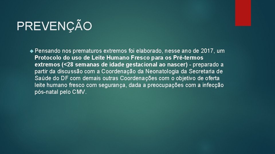 PREVENÇÃO Pensando nos prematuros extremos foi elaborado, nesse ano de 2017, um Protocolo do
