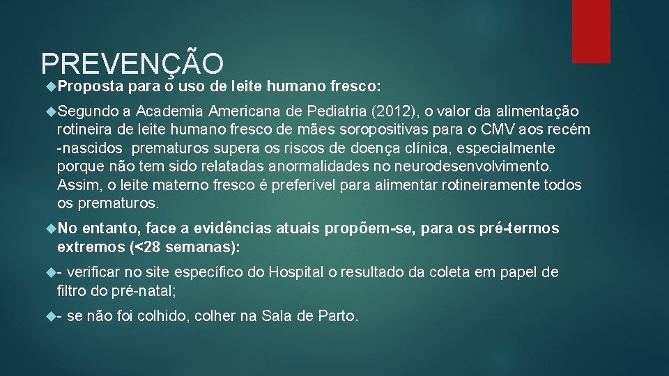 PREVENÇÃO Proposta para o uso de leite humano fresco: Segundo a Academia Americana de