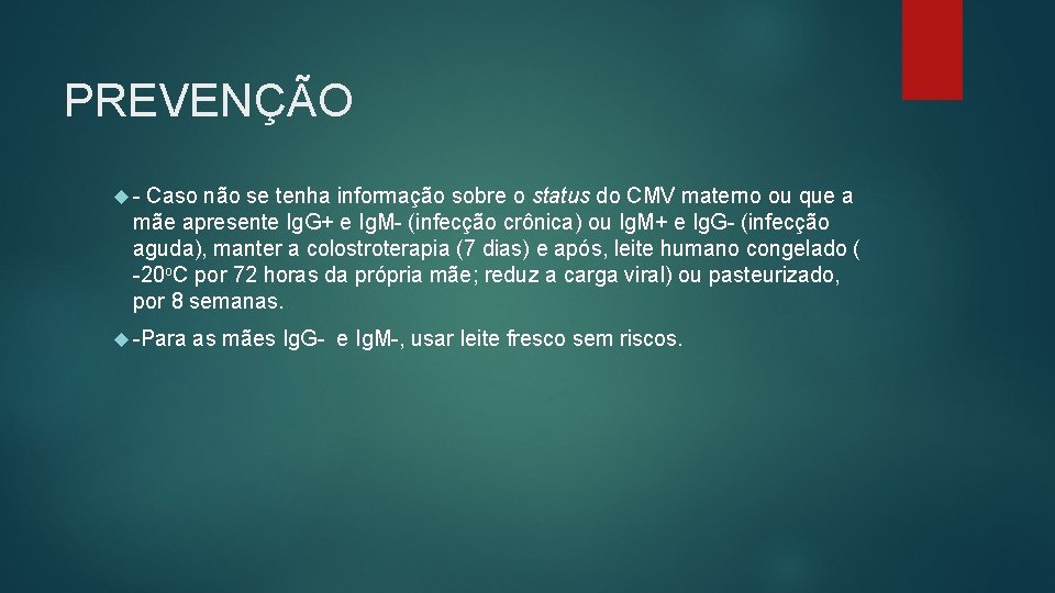 PREVENÇÃO - Caso não se tenha informação sobre o status do CMV materno ou