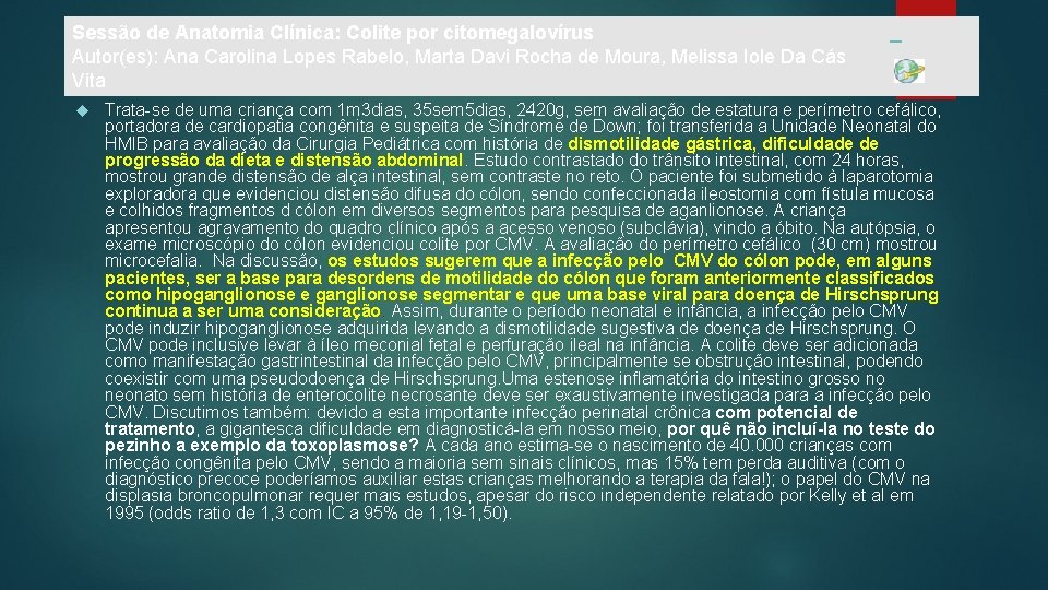 Sessão de Anatomia Clínica: Colite por citomegalovírus Autor(es): Ana Carolina Lopes Rabelo, Marta Davi