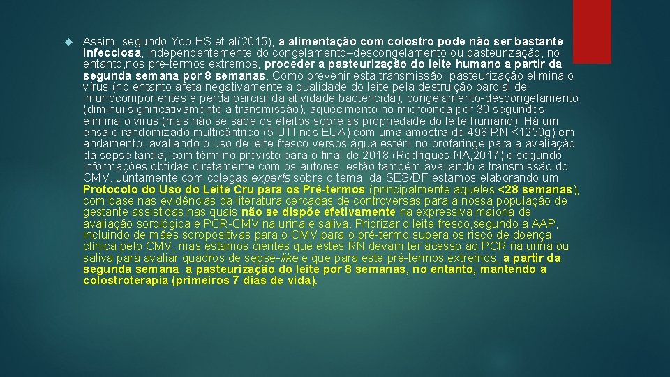  Assim, segundo Yoo HS et al(2015), a alimentação com colostro pode não ser