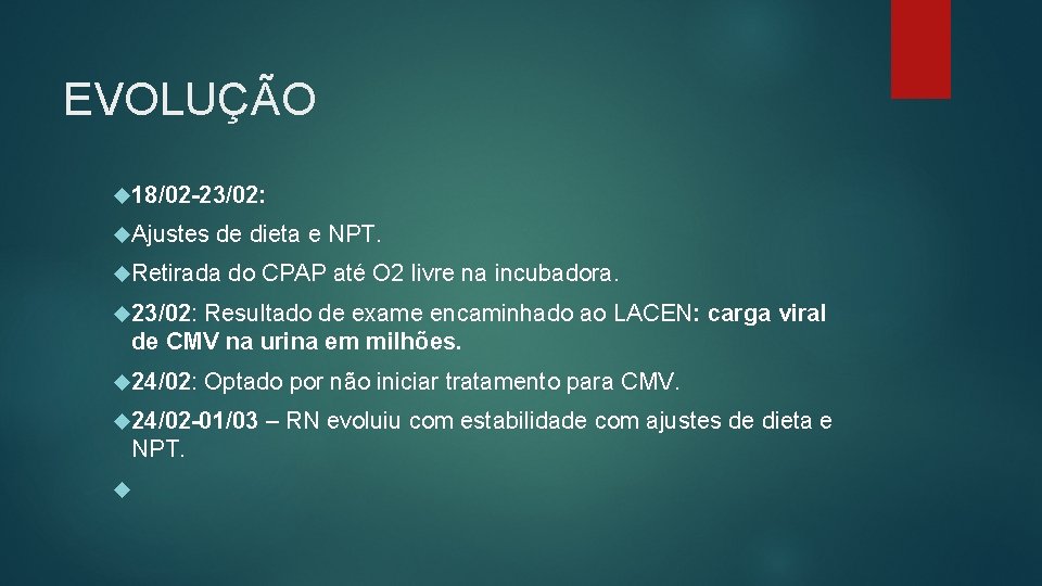 EVOLUÇÃO 18/02 -23/02: Ajustes de dieta e NPT. Retirada do CPAP até O 2