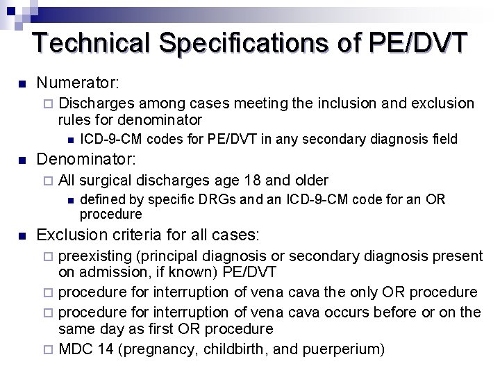 Technical Specifications of PE/DVT n Numerator: ¨ Discharges among cases meeting the inclusion and