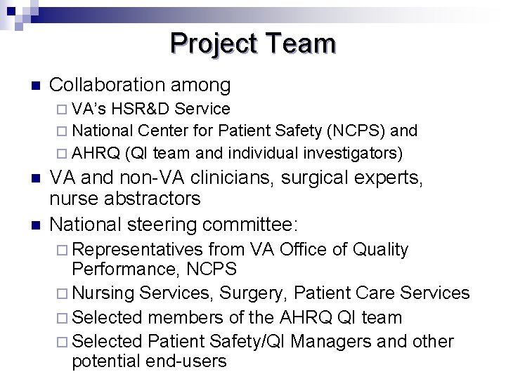 Project Team n Collaboration among ¨ VA’s HSR&D Service ¨ National Center for Patient