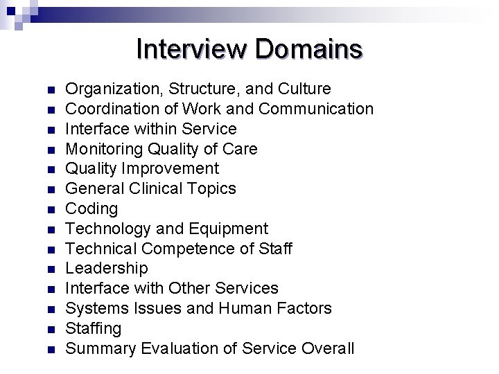 Interview Domains n n n n Organization, Structure, and Culture Coordination of Work and