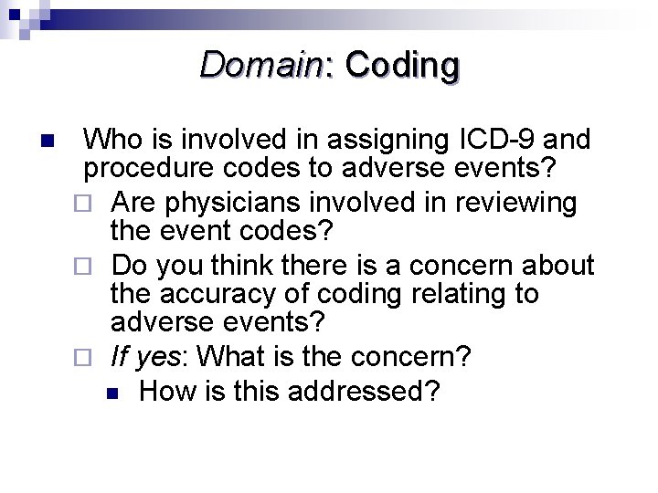 Domain: Coding n Who is involved in assigning ICD-9 and procedure codes to adverse