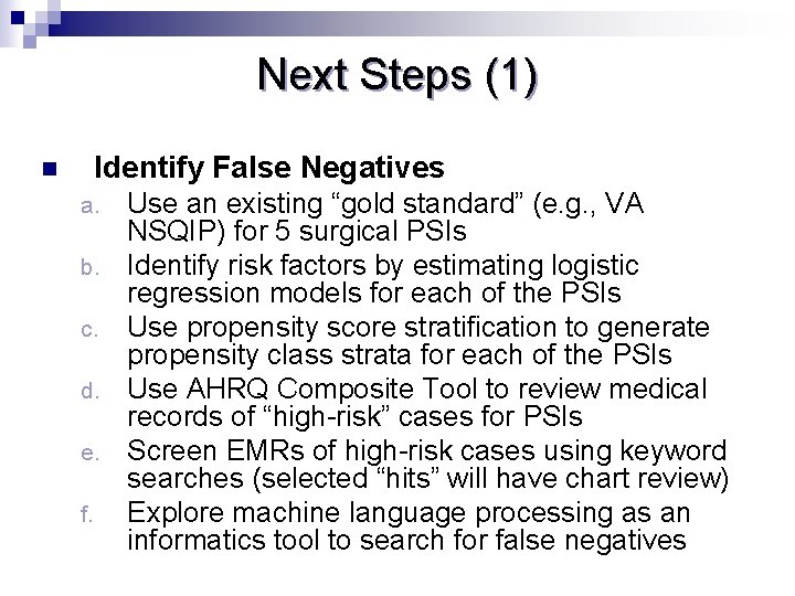 Next Steps (1) Identify False Negatives n a. b. c. d. e. f. Use