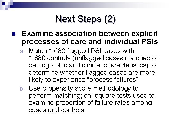 Next Steps (2) n Examine association between explicit processes of care and individual PSIs