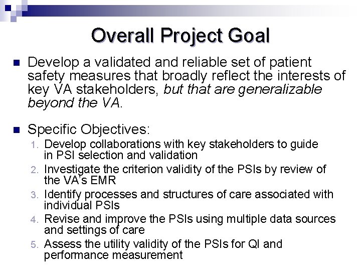 Overall Project Goal n Develop a validated and reliable set of patient safety measures