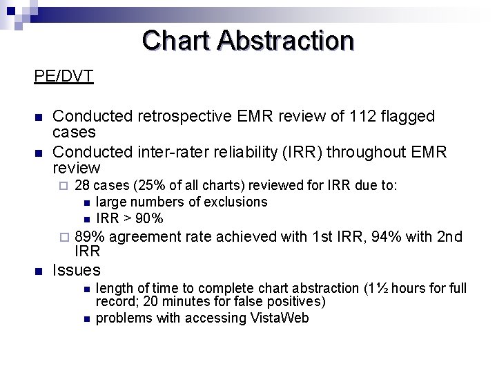 Chart Abstraction PE/DVT n n n Conducted retrospective EMR review of 112 flagged cases