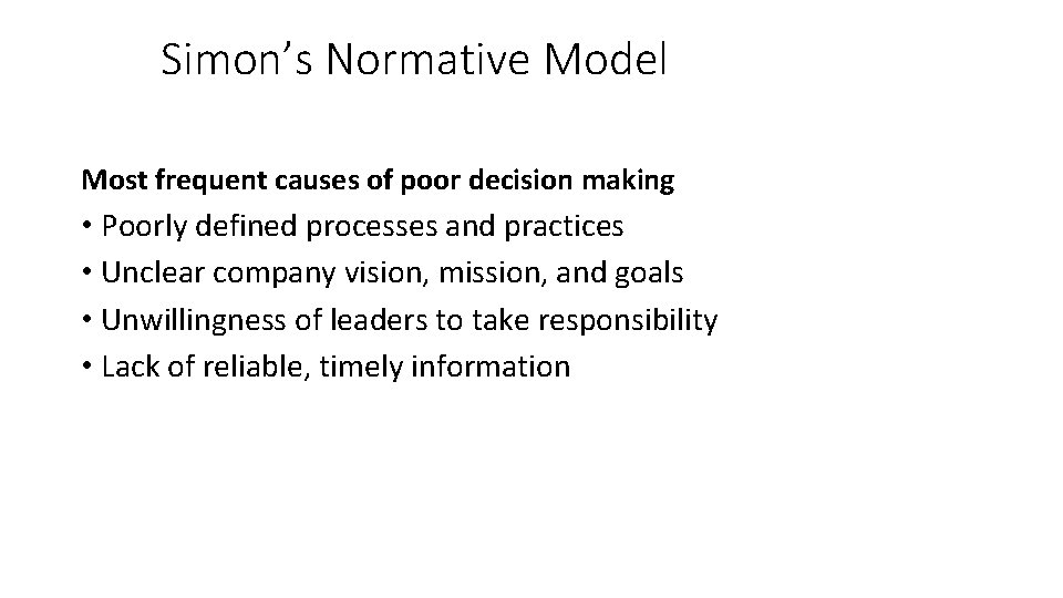 Simon’s Normative Model Most frequent causes of poor decision making • Poorly defined processes