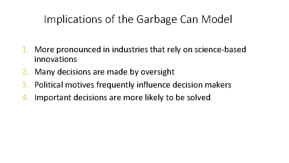Implications of the Garbage Can Model 1. More pronounced in industries that rely on