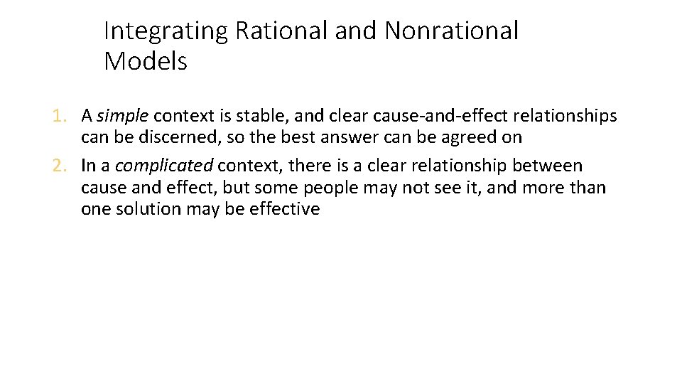 Integrating Rational and Nonrational Models 1. A simple context is stable, and clear cause-and-effect