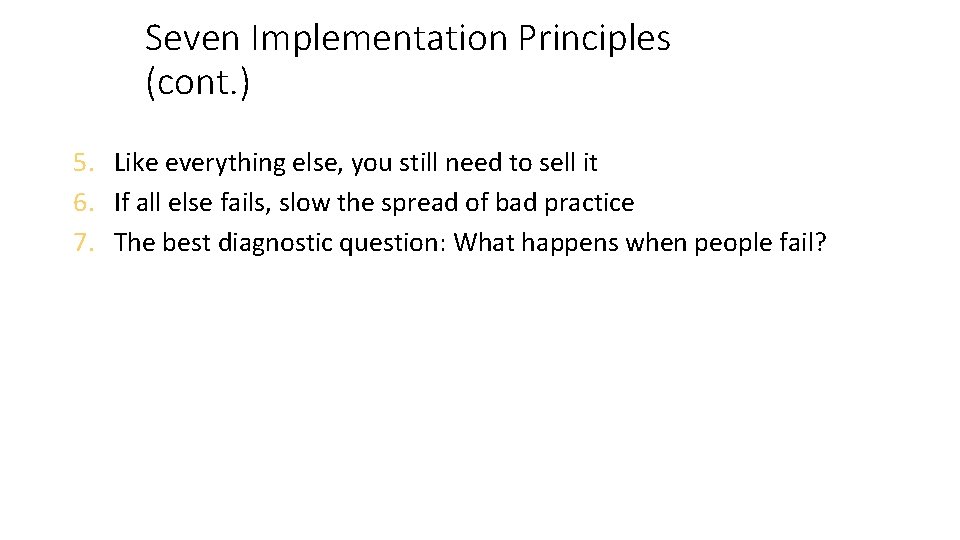 Seven Implementation Principles (cont. ) 5. Like everything else, you still need to sell