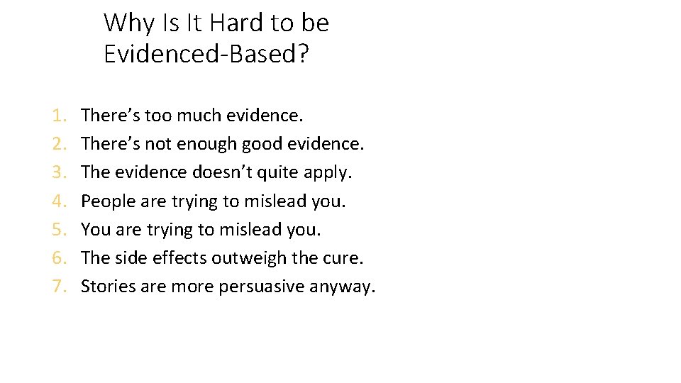 Why Is It Hard to be Evidenced-Based? 1. 2. 3. 4. 5. 6. 7.