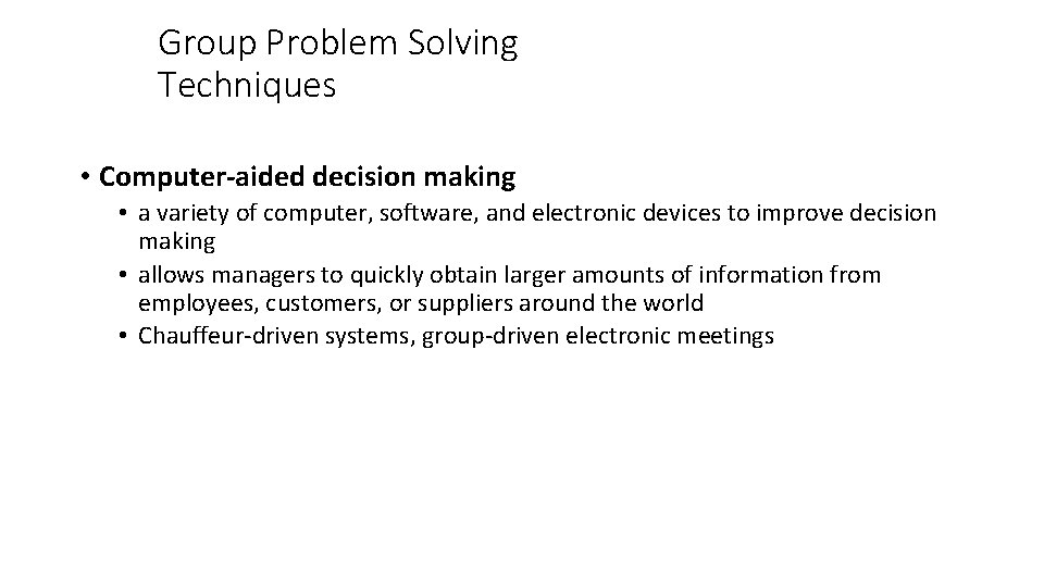Group Problem Solving Techniques • Computer-aided decision making • a variety of computer, software,