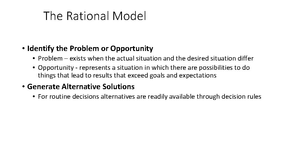 The Rational Model • Identify the Problem or Opportunity • Problem – exists when