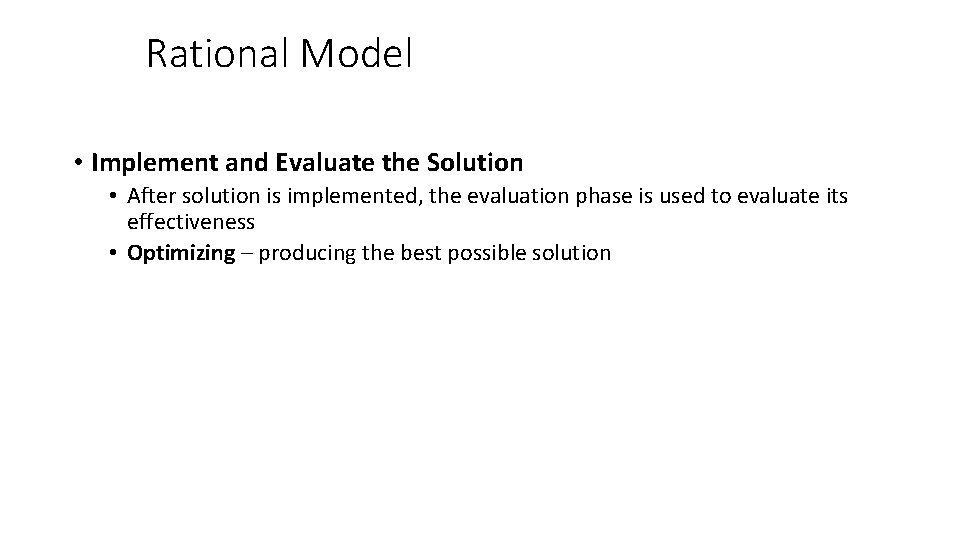 Rational Model • Implement and Evaluate the Solution • After solution is implemented, the
