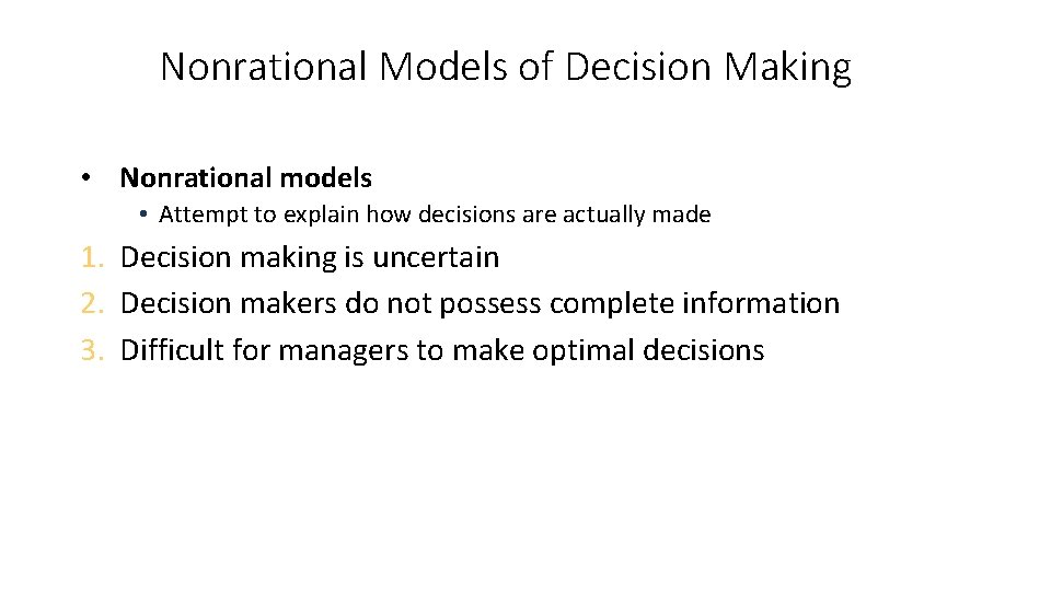 Nonrational Models of Decision Making • Nonrational models • Attempt to explain how decisions