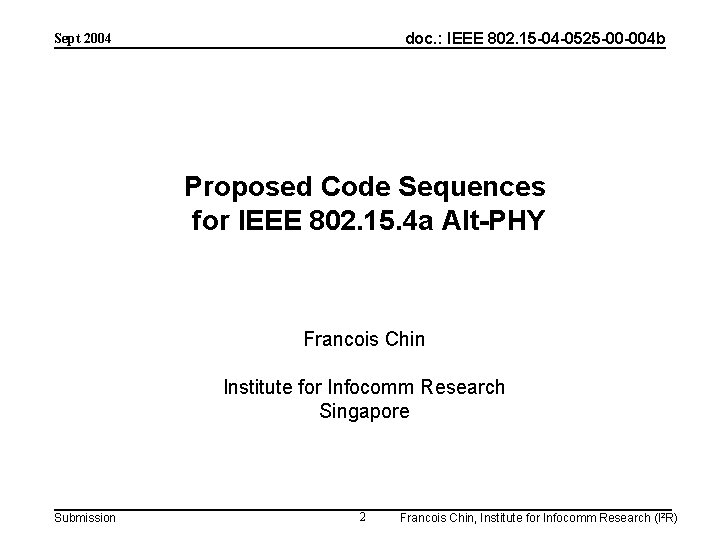 doc. : IEEE 802. 15 -04 -0525 -00 -004 b Sept 2004 Proposed Code doc. : IEEE 802. 15 -04 -0525 -00 -004 b Sept 2004 Proposed Code