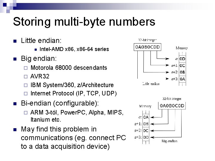Storing multi-byte numbers n Little endian: n n Intel-AMD x 86, x 86 -64 Storing multi-byte numbers n Little endian: n n Intel-AMD x 86, x 86 -64
