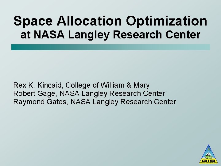 Space Allocation Optimization at NASA Langley Research Center Rex K. Kincaid, College of William