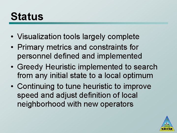 Status • Visualization tools largely complete • Primary metrics and constraints for personnel defined