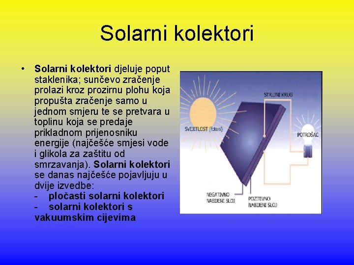 Solarni kolektori • Solarni kolektori djeluje poput staklenika; sunčevo zračenje prolazi kroz prozirnu plohu