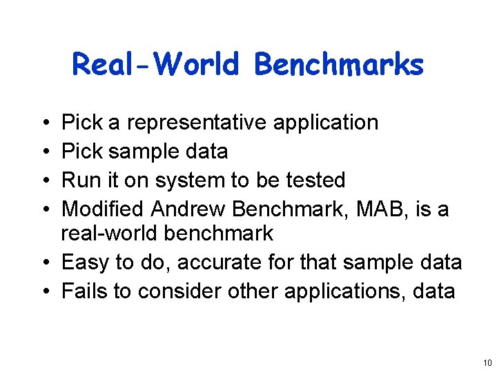 Real-World Benchmarks • • Pick a representative application Pick sample data Run it on