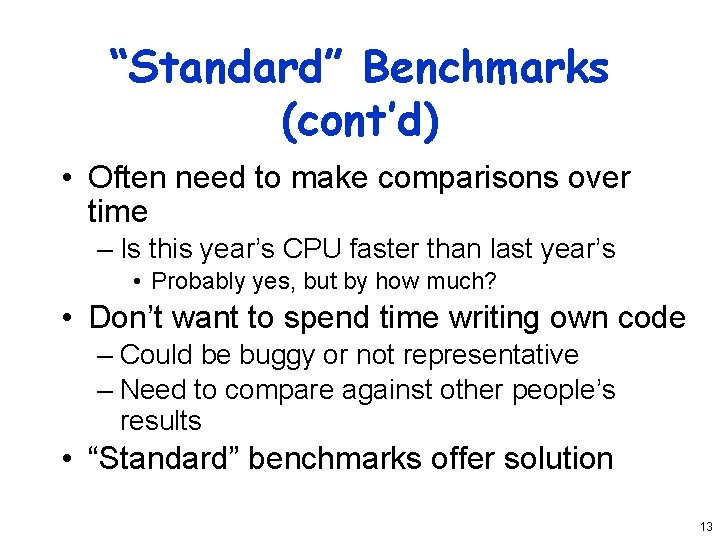 “Standard” Benchmarks (cont’d) • Often need to make comparisons over time – Is this