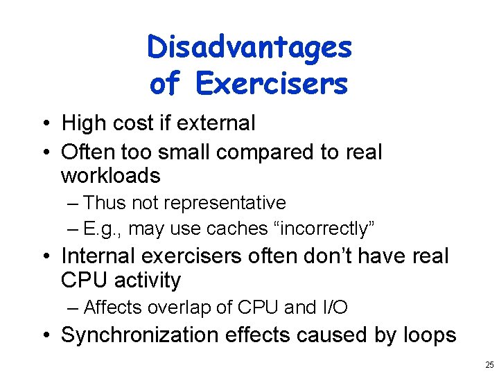 Disadvantages of Exercisers • High cost if external • Often too small compared to