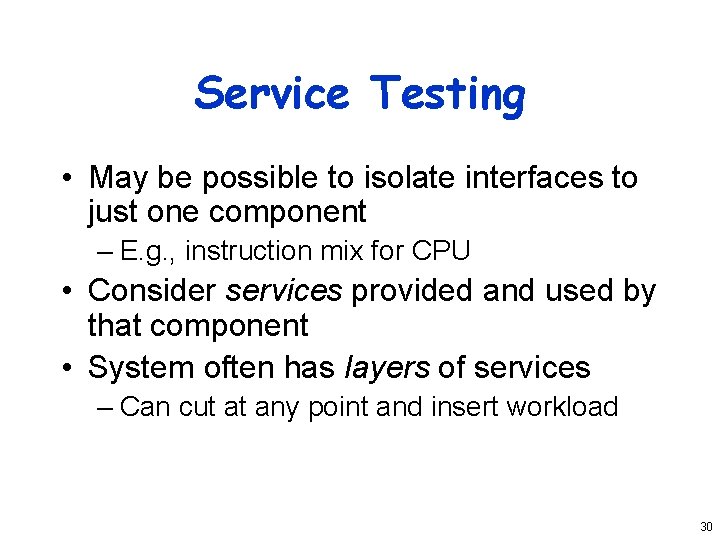 Service Testing • May be possible to isolate interfaces to just one component –