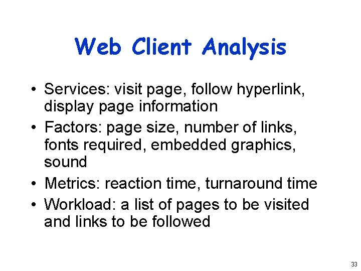 Web Client Analysis • Services: visit page, follow hyperlink, display page information • Factors: