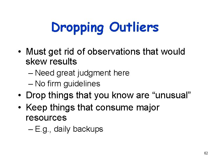 Dropping Outliers • Must get rid of observations that would skew results – Need