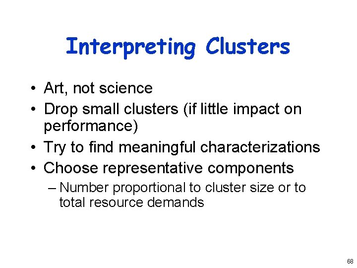 Interpreting Clusters • Art, not science • Drop small clusters (if little impact on