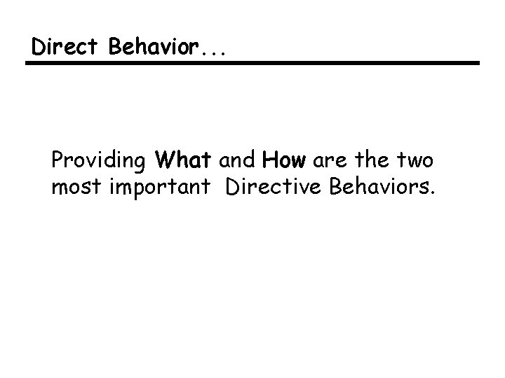 Direct Behavior. . . Providing What and How are the two most important Directive