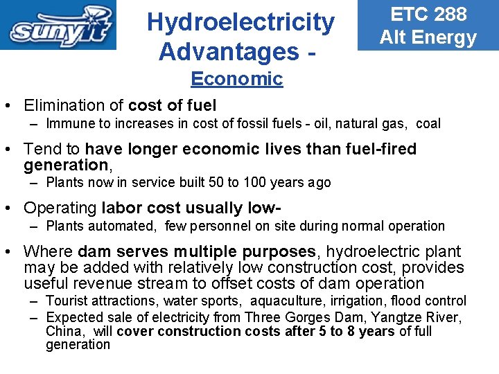 Hydroelectricity Advantages - ETC 288 Alt Energy Economic • Elimination of cost of fuel