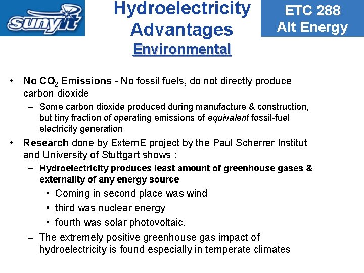 Hydroelectricity Advantages ETC 288 Alt Energy Environmental • No CO 2 Emissions - No