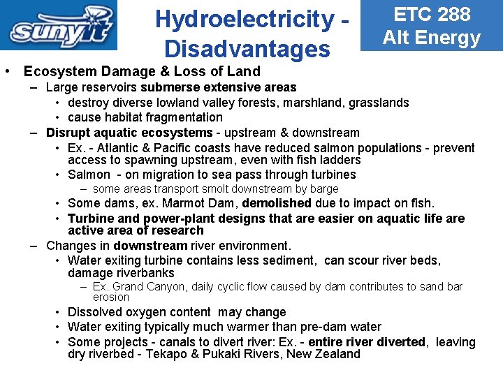 Hydroelectricity Disadvantages ETC 288 Alt Energy • Ecosystem Damage & Loss of Land –