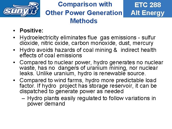 Comparison with Other Power Generation Methods ETC 288 Alt Energy • Positive: • Hydroelectricity