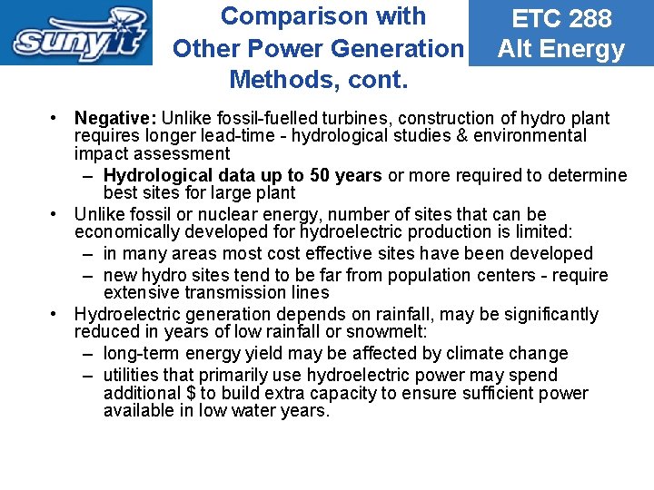 Comparison with Other Power Generation Methods, cont. ETC 288 Alt Energy • Negative: Unlike