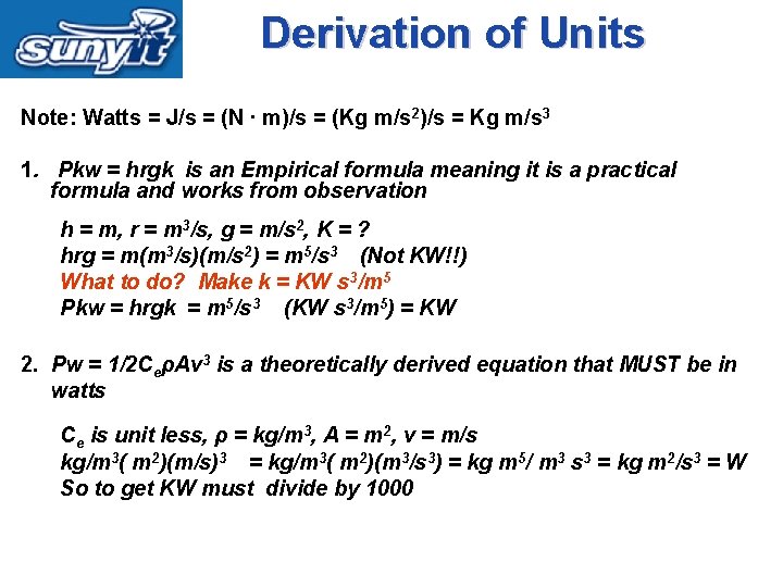 Derivation of Units Note: Watts = J/s = (N ∙ m)/s = (Kg m/s
