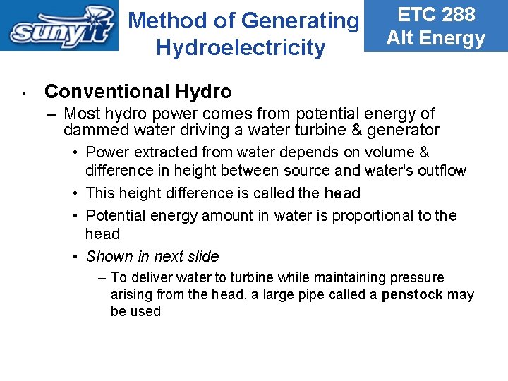 Method of Generating Hydroelectricity • ETC 288 Alt Energy Conventional Hydro – Most hydro