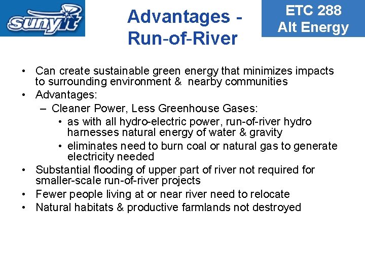 Advantages Run-of-River ETC 288 Alt Energy • Can create sustainable green energy that minimizes