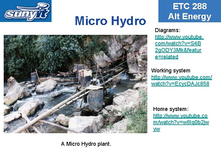 Micro Hydro ETC 288 Alt Energy Diagrams: http: //www. youtube. com/watch? v=S 4 B